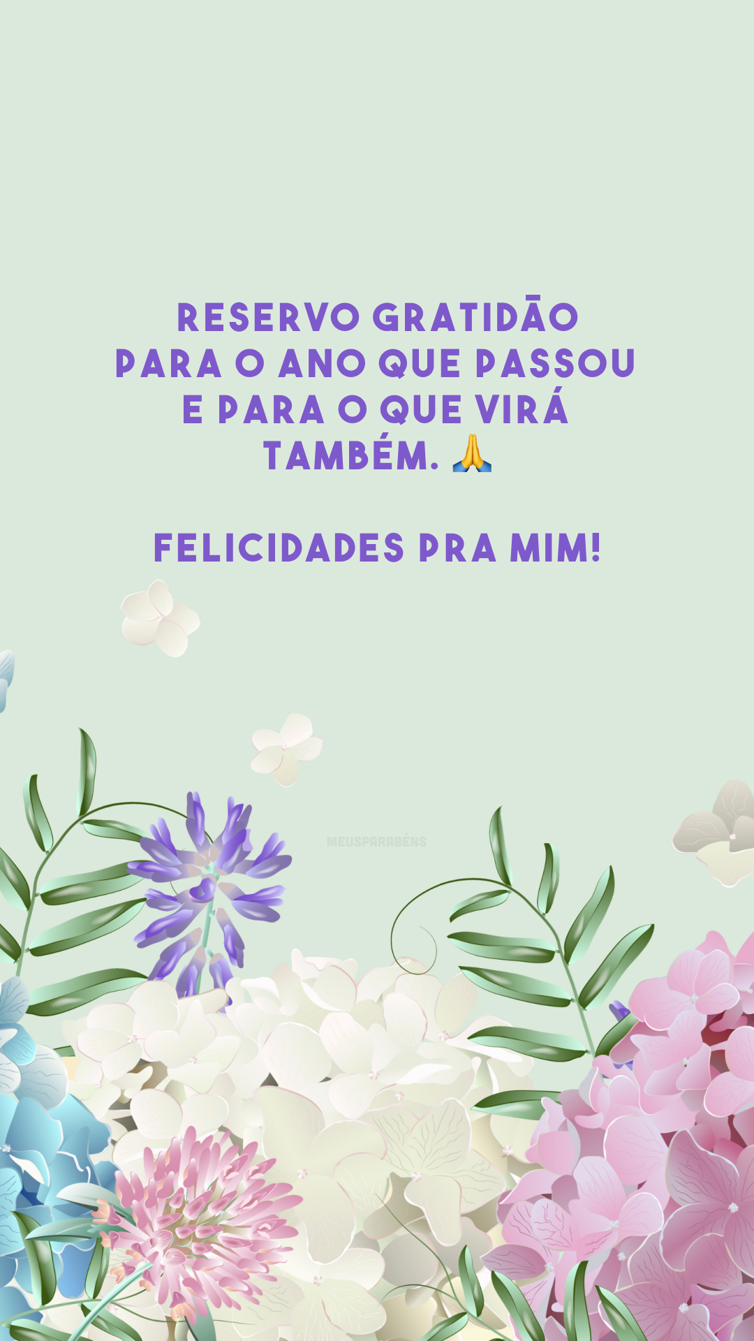 Reservo gratidão para o ano que passou e para o que virá também. 🙏 Felicidades pra mim!