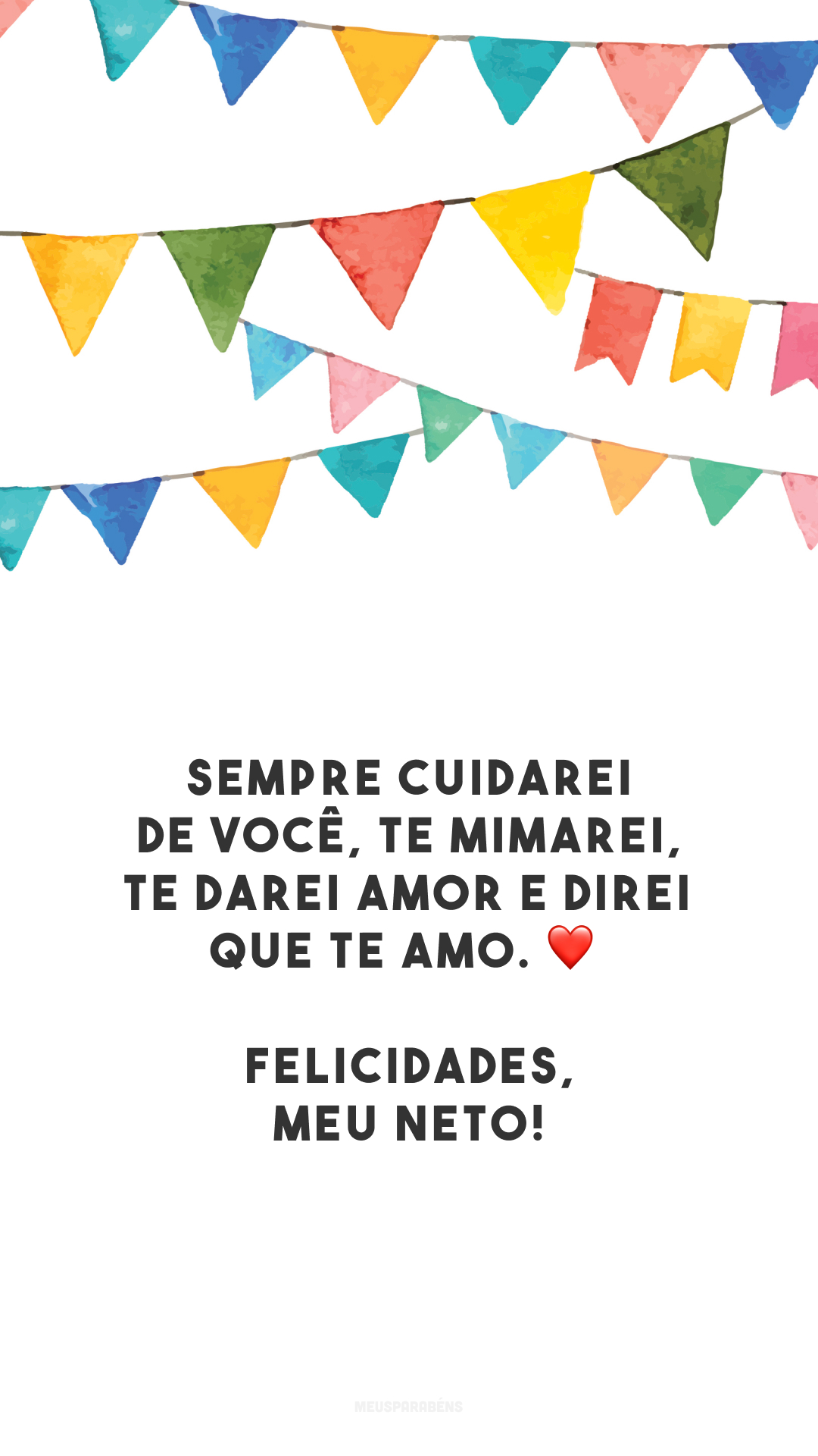 Sempre cuidarei de você, te mimarei, te darei amor e direi que te amo. ❤️ Felicidades, meu neto!